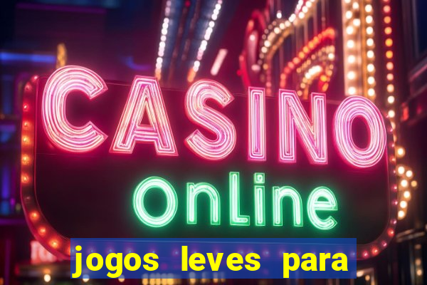 jogos leves para pc fraco blog